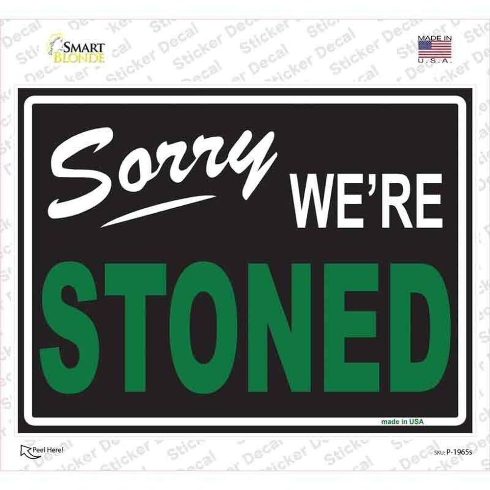 Sorry We're Stoned Novelty Sticker 7in x 9in Home & Garden:Home Décor:Decals, Stickers & Vinyl Art Style Your Walls